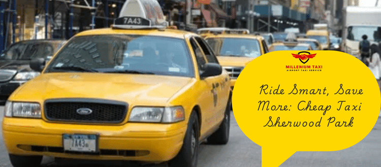 Ride Smart, Save More Cheap Taxi Sherwood Park