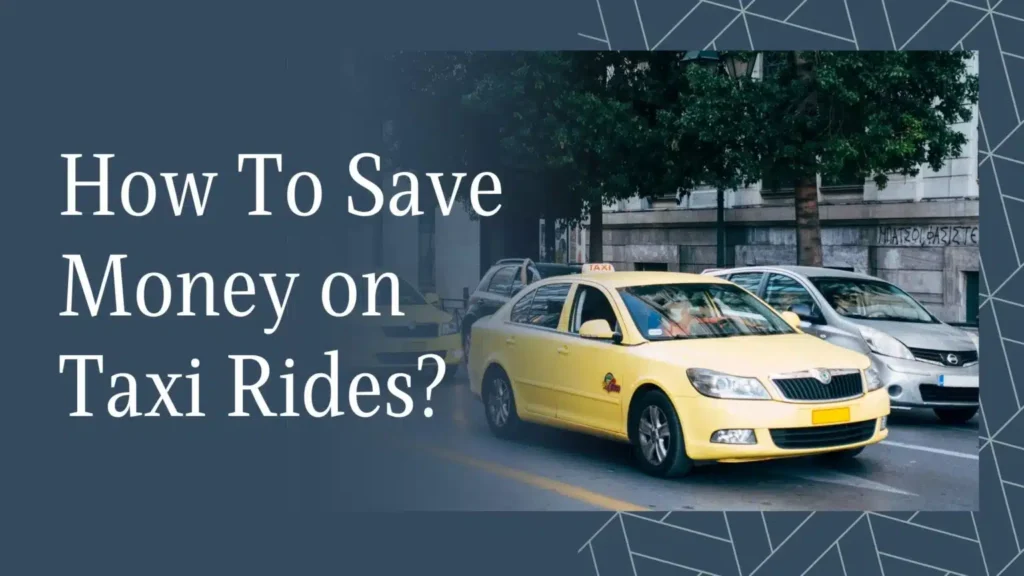 How To Save Money on Taxi Rides